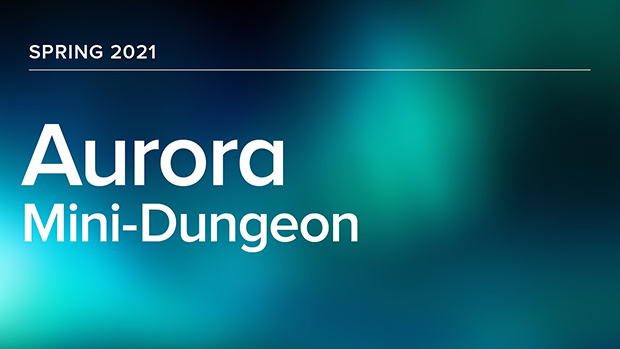 Spring 2021 Aurora Mini-Dungeon (Virtual)