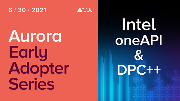 Aurora Early Adopter Series: Performance, Portability and Productivity