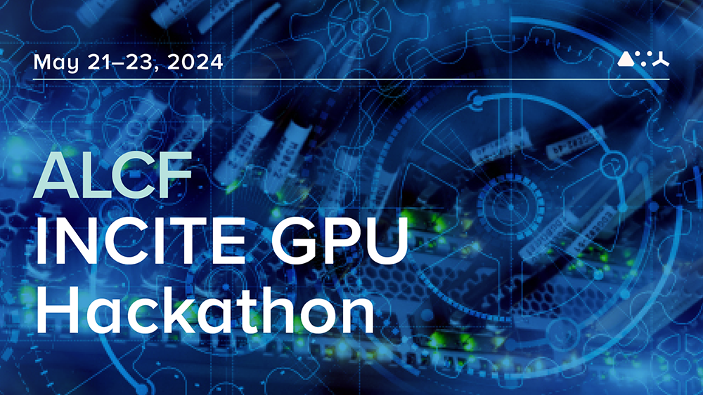 2024 ALCF INCITE GPU Hackathon